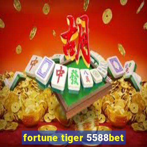 fortune tiger 5588bet